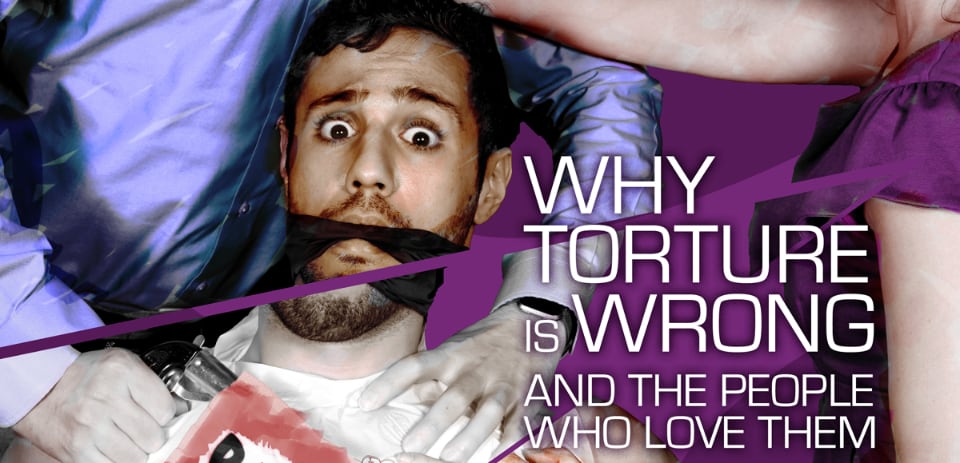 Why Torture Is Wrong